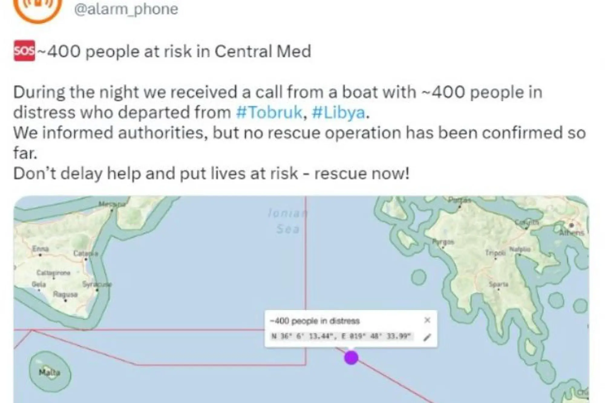 Circa 400 persone sono in pericolo nel Mediterraneo, secondo quanto riporta Alarm Phone in un tweet. "Nella notte - spiega l'organizzazione - abbiamo ricevuto una chiamata da una barca in pericolo partita da Tobruk, Libia. Abbiamo informato le autorità, ma nessuna operazione di salvataggio è stata confermata. Non mettete a rischio 400 vite: soccorrete subito!". TWITTER ALARM PHONE +++ ATTENZIONE LA FOTO NON PUO' ESSERE PUBBLICATA O RIPRODOTTA SENZA L'AUTORIZZAZIONE DELLA FONTE DI ORIGINE CUI SI RINVIA+++ NPK +++