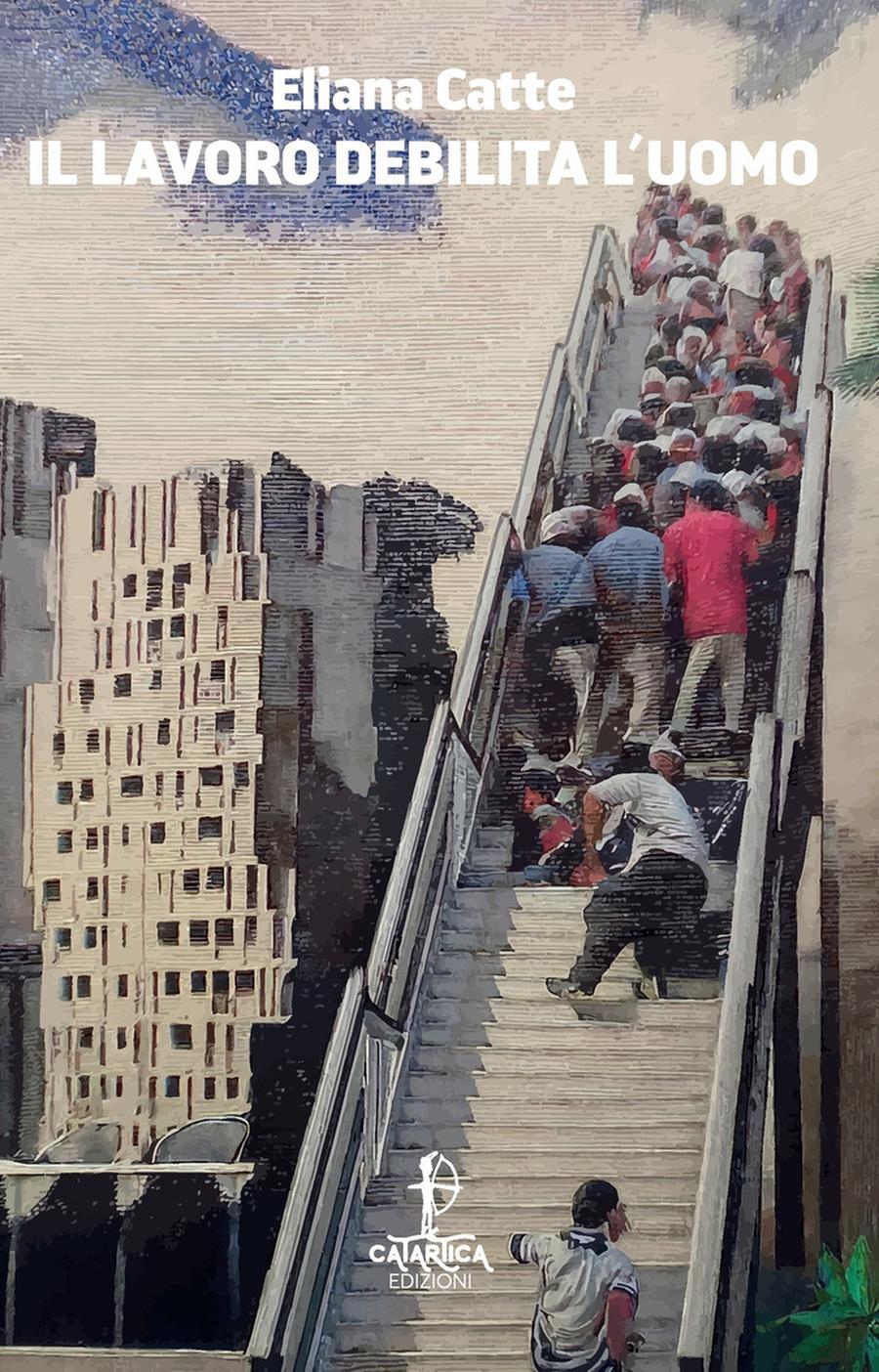 Il lavoro debilita l’uomo parola di Eliana Catte