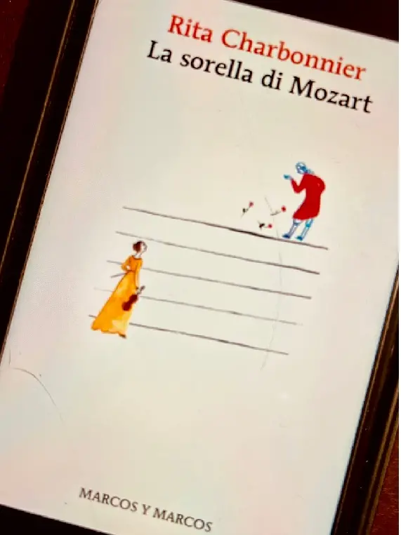 Il romanzo La sorella di Mozart, di Rita Charbonnier ed. Marcos y Marcos. (r. r.)