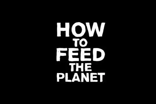 How to feed the planet, il trailer del documentario sul cibo